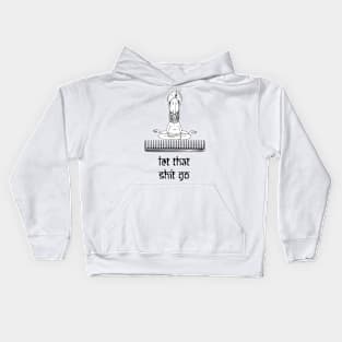 Let that shit go Kids Hoodie